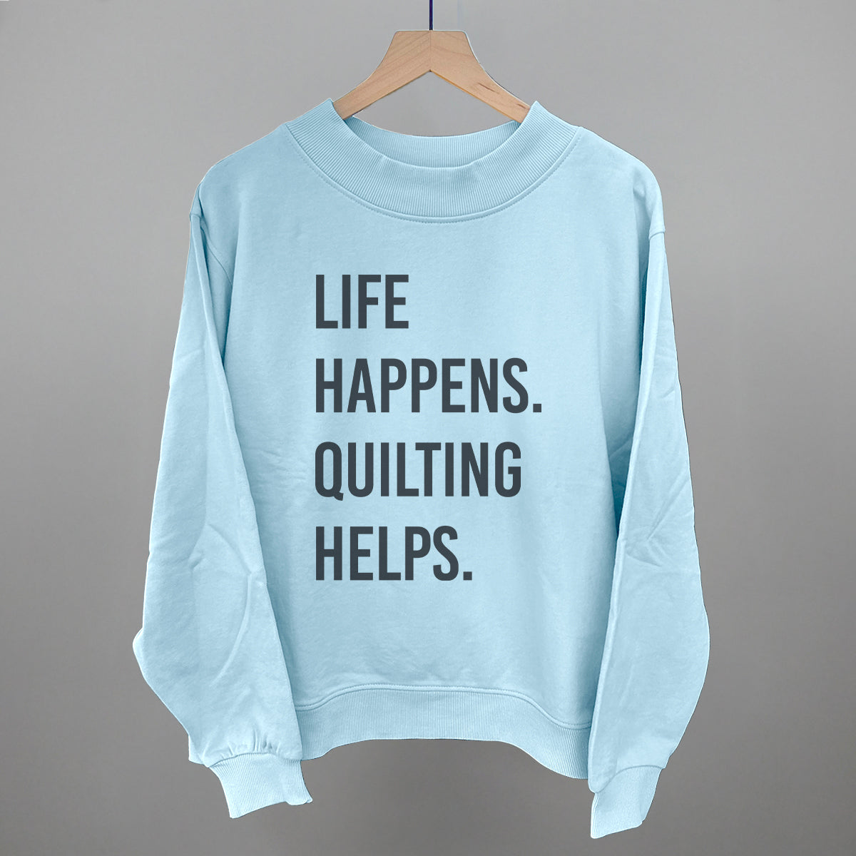 Life Happens Quilting Helps