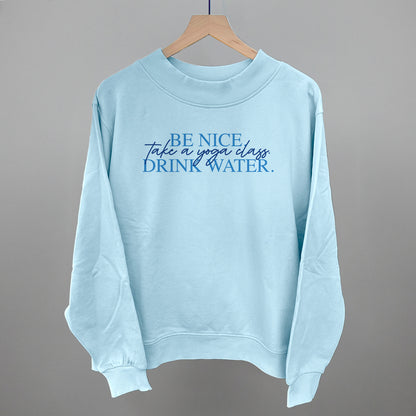 Be Nice Take A Yoga Class Drink Water