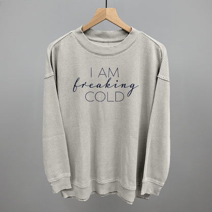 I Am Freaking Cold