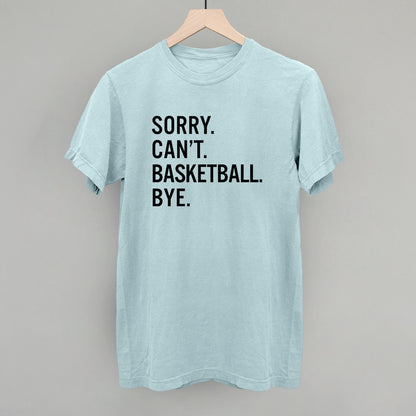 Sorry Can't Basketball Bye