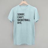 Sorry Can't Basketball Bye