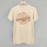I Like You A Waffle Lot