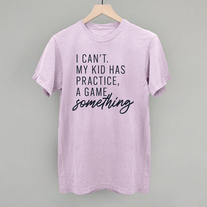 I Can't My Kid Has Something