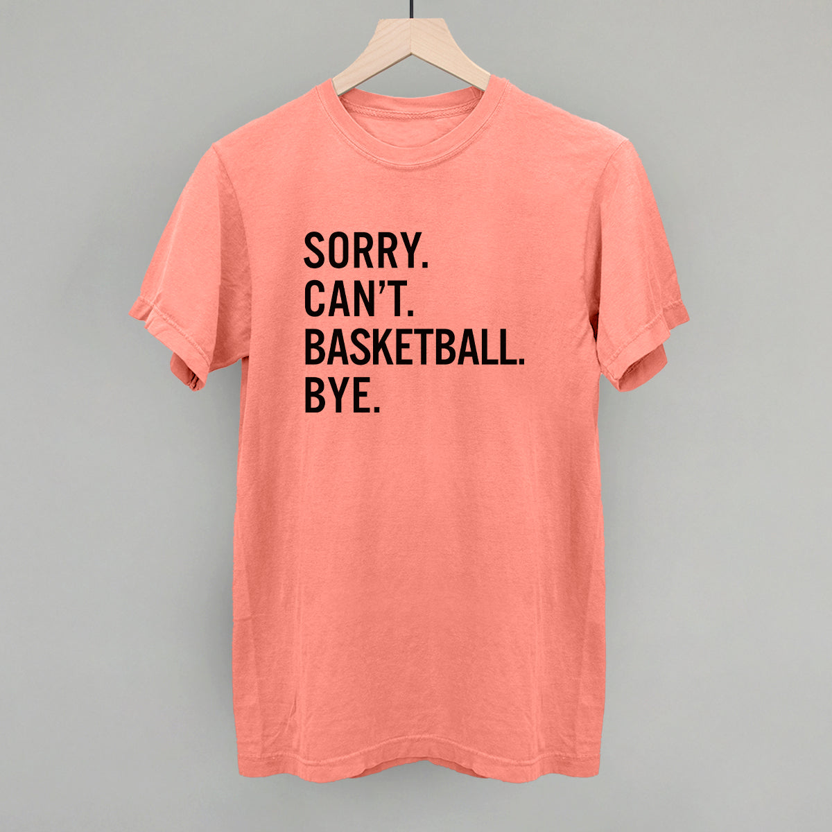 Sorry Can't Basketball Bye