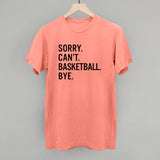 Sorry Can't Basketball Bye