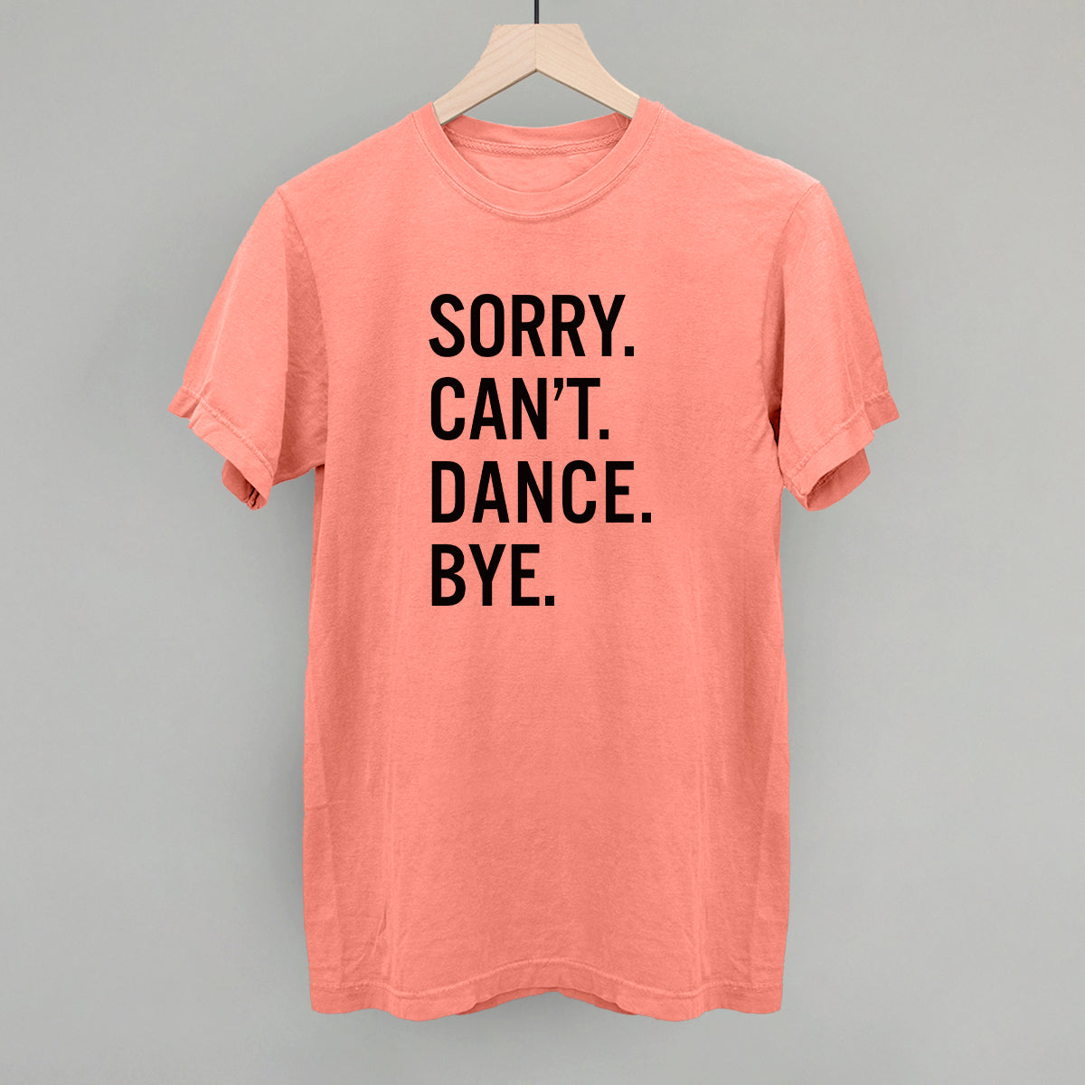 Sorry Can't Dance Bye
