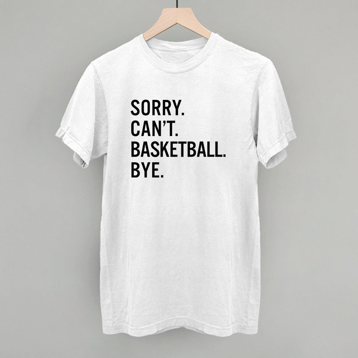 Sorry Can't Basketball Bye