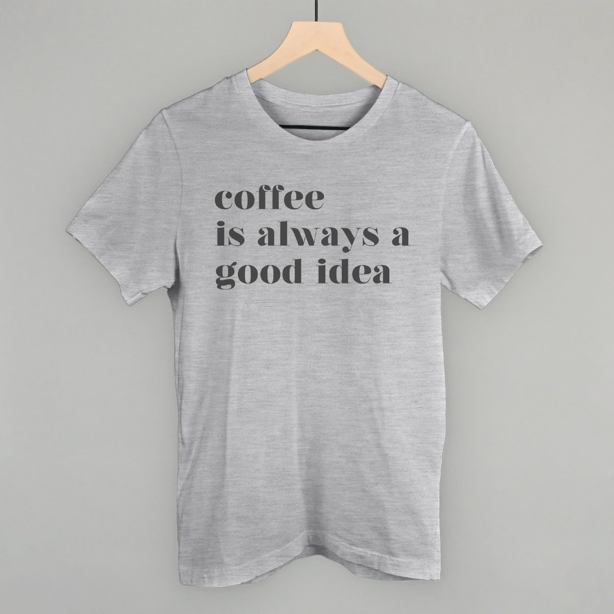Coffee Is Always A Good Idea