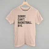 Sorry Can't Basketball Bye