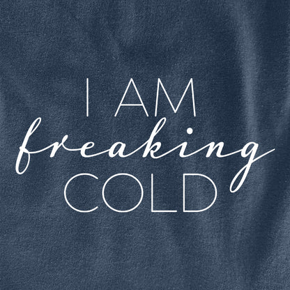 I Am Freaking Cold